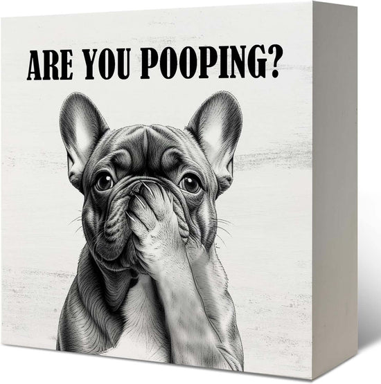 Funny French Bulldog Bathroom Wooden Box Sign, Are You Pooping Sign, Frenchie Gifts Wood Signs for Bathroom Restroom Toilet Half Bath Shelf Counter Decor, 5X5 Inch