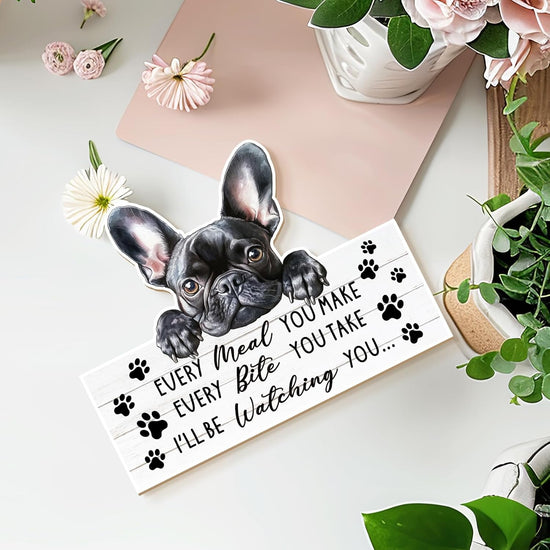 French Bulldog Frenchie Dog Sign Decor Gifts for Women Men, Funny Dogs Signs Front Wall Pediments Decor for Dog Room, Dogs Wall Hanging Decor, Every Meal You Make Every Bite You Take, 8X10 Inch