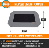 Dog Cot Replacement Cover, Designed to Fit K&H Medium Pet Cots (Sold Separately), Indoor Outdoor, Breathable Cooling Mesh Center, Machine Washable - Medium 32 X 25In Gray